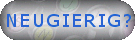 Neugierig?